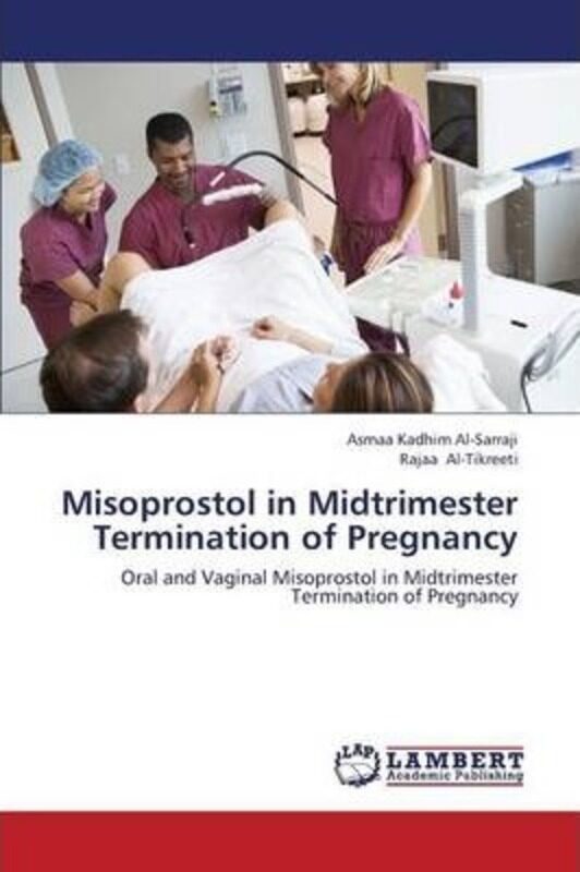 

Misoprostol in Midtrimester Termination of Pregnancy. Paperback Book, By: Kadhim Al-Sarraji Asmaa - Al-Tikreeti Rajaa