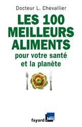 Les 100 meilleurs aliments pour votre sant et la plan te,Paperback by Laurent Chevallier