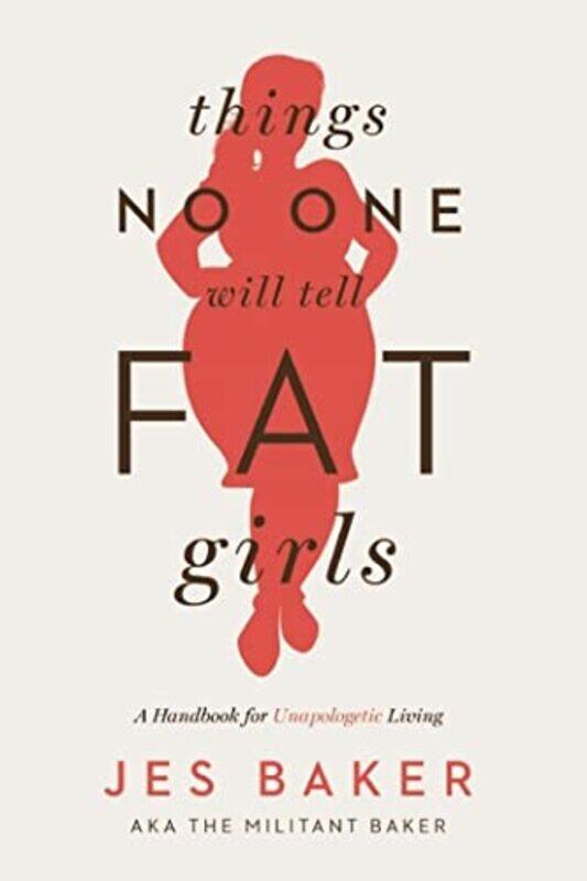 

Things No One Will Tell Fat Girls by Jes Baker-Paperback