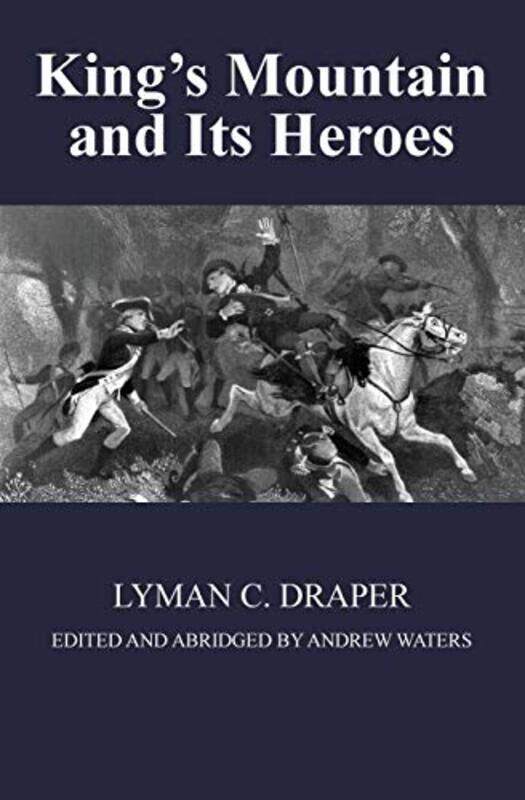

Kings Mountain and Its Heroes by Lyman C DraperAndrew Waters-Paperback