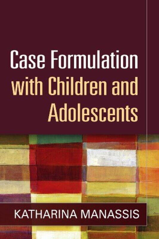 

Case Formulation with Children and Adolescents by Katharina Manassis-Hardcover