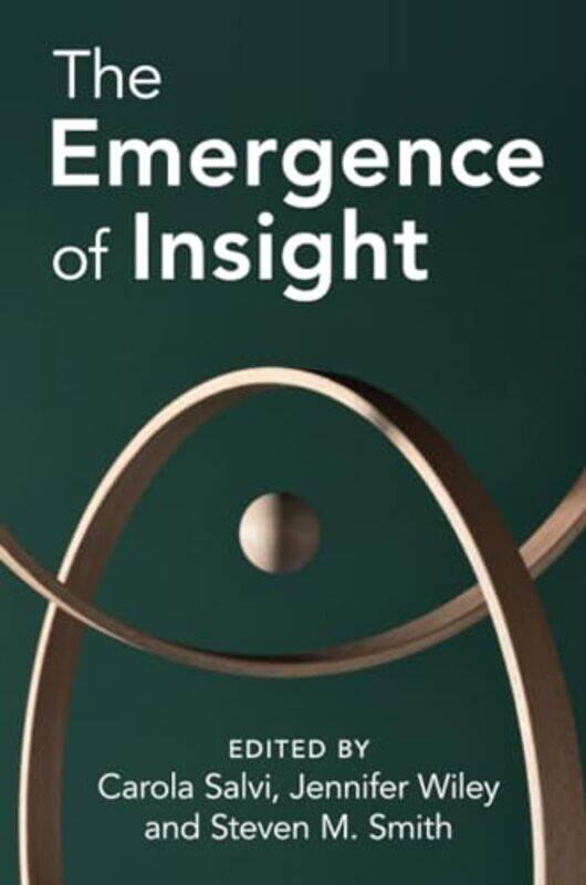 

The Emergence of Insight by Carola (John Cabot University, Rome) SalviJennifer (University of Illinois, Chicago) WileySteven M. (Texas A & M Universit