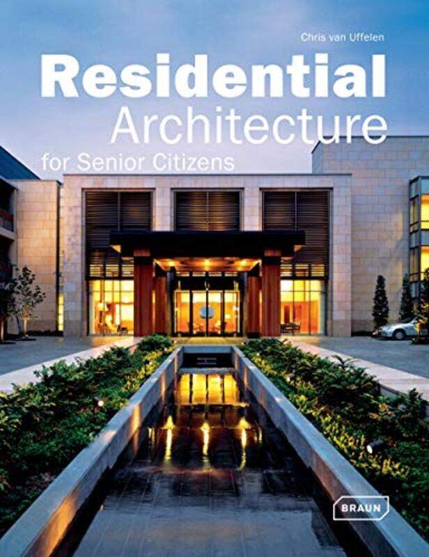 

Residential Architecture for Senior Citizens, Hardcover Book, By: Chris van Uffelen