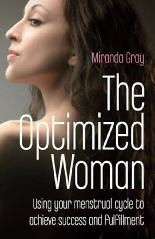 

Optimized Woman The Using your menstrual cycle to achieve success and fulfillment by Miranda Gray-Paperback