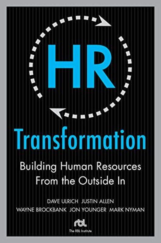 

HR Transformation Building Human Resources From the Outside In by Dave UlrichWayne BrockbankJon YoungerMark NymanJustin Allen-Hardcover