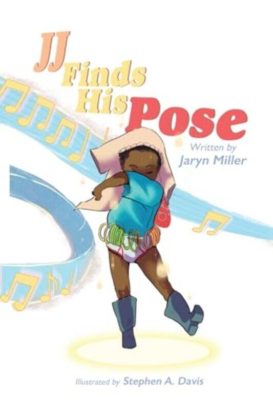 

JJ Finds his Pose by Jaryn Miller-Paperback