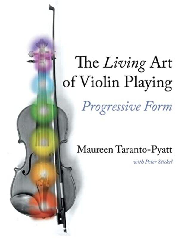 

The Living Art Of Violin Playing by Maureen Taranto-Pyatt-Paperback