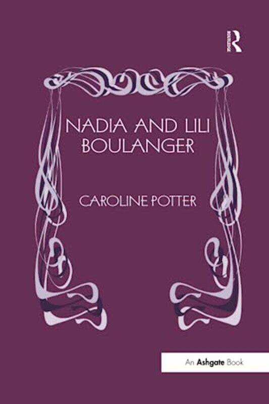 

Nadia And Lili Boulanger by Caroline Potter-Paperback