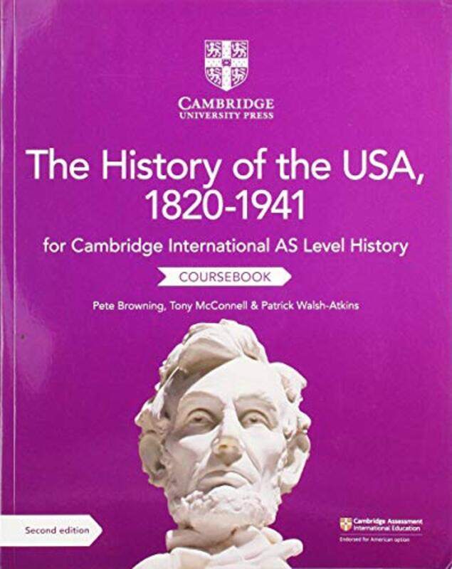 

Cambridge International As Level History The History Of The Usa 18201941 Coursebook by Browning, Pete - McConnell, Tony - Walsh-Atkins, Patrick - Wals
