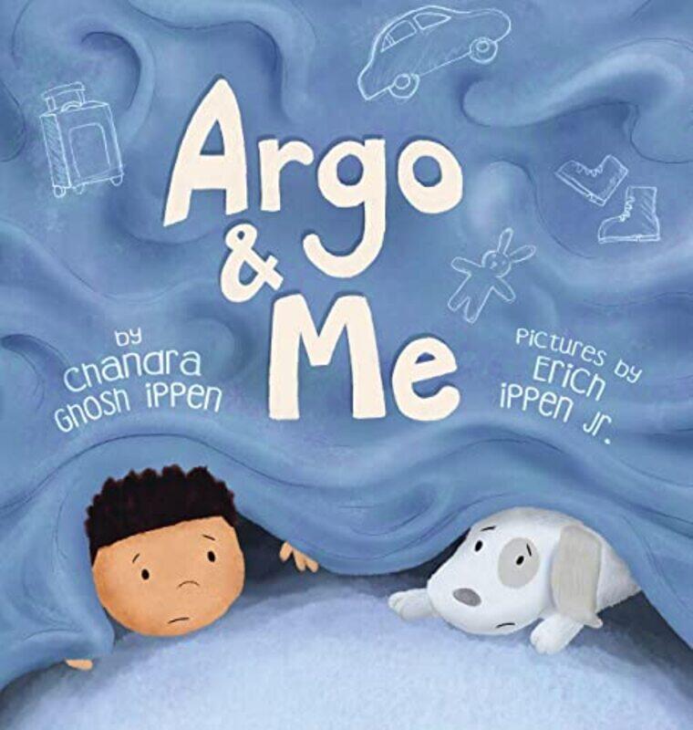 

Argo and Me by Chandra Ghosh IppenErich, Jr Ippen-Hardcover