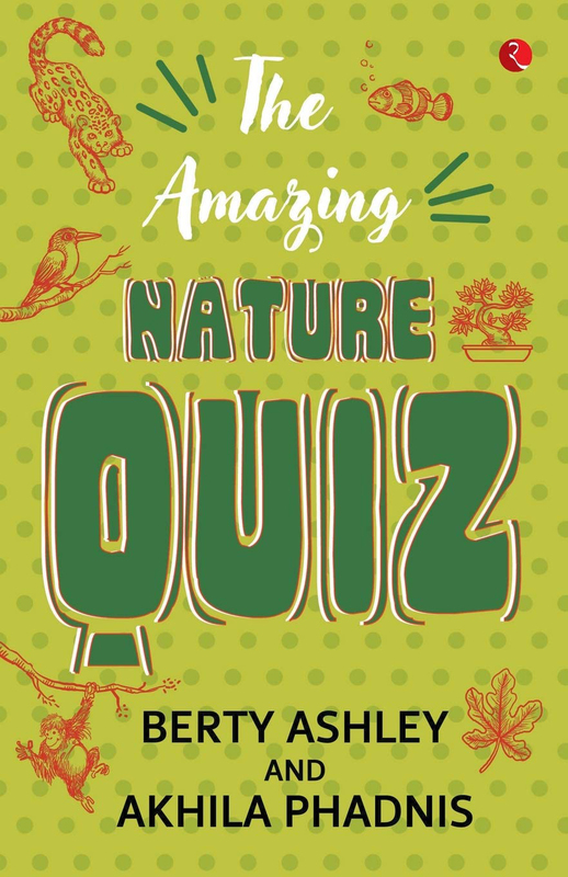The Amazing Nature Quiz, Paperback Book, By: Berty Ashley and Akhila Phadnis