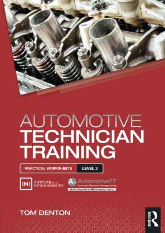 

Automotive Technician Training Practical Worksheets Level 3 by Tom Technical Consultant, Institute of the Motor Industry IMI, UK Denton-Paperback