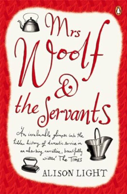 

Mrs Woolf and the Servants by Alison Light-Paperback