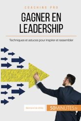 Comment gagner en leadership ? - Les cl s pour inspirer et rassembler autour dun projet commun,Paperback by Bertrand de Witte