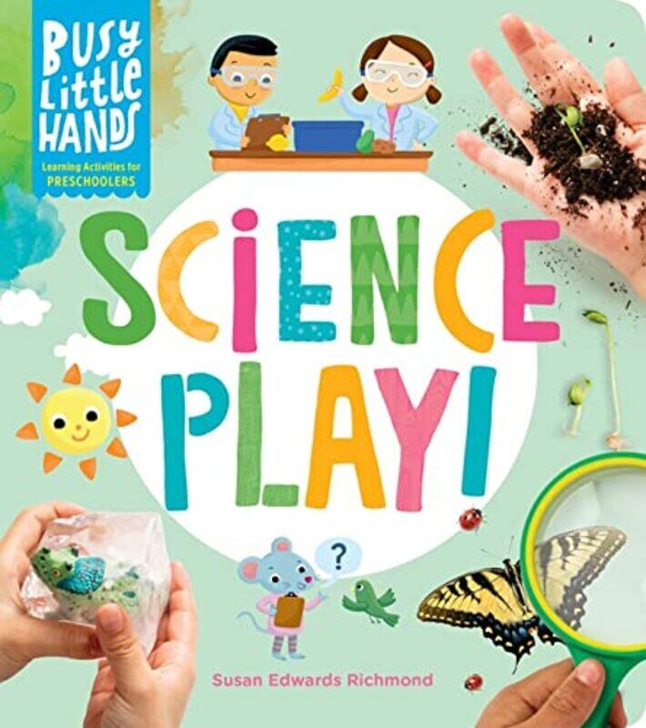 

Busy Little Hands Science Play by Susan Edwards Richmond-Hardcover