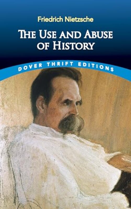 The Use and Abuse of History by Friedrich Nietzsche-Paperback