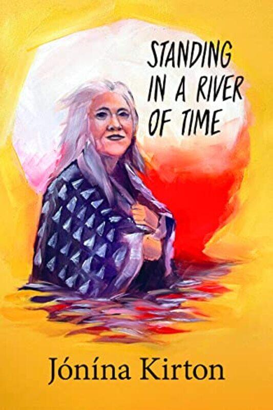 

Standing In A River Of Time by Jnna Kirton-Paperback