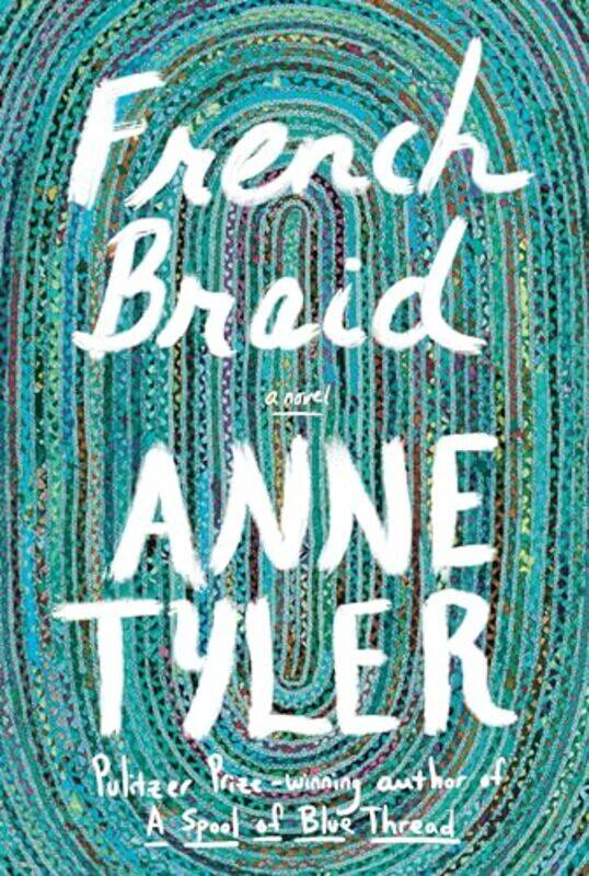 

French Braid A Novel by Tyler, Anne Hardcover
