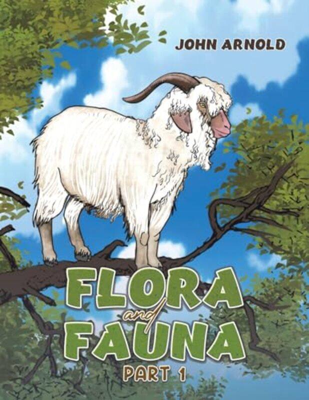 

Flora and Fauna Part 1 by John Arnold-Paperback