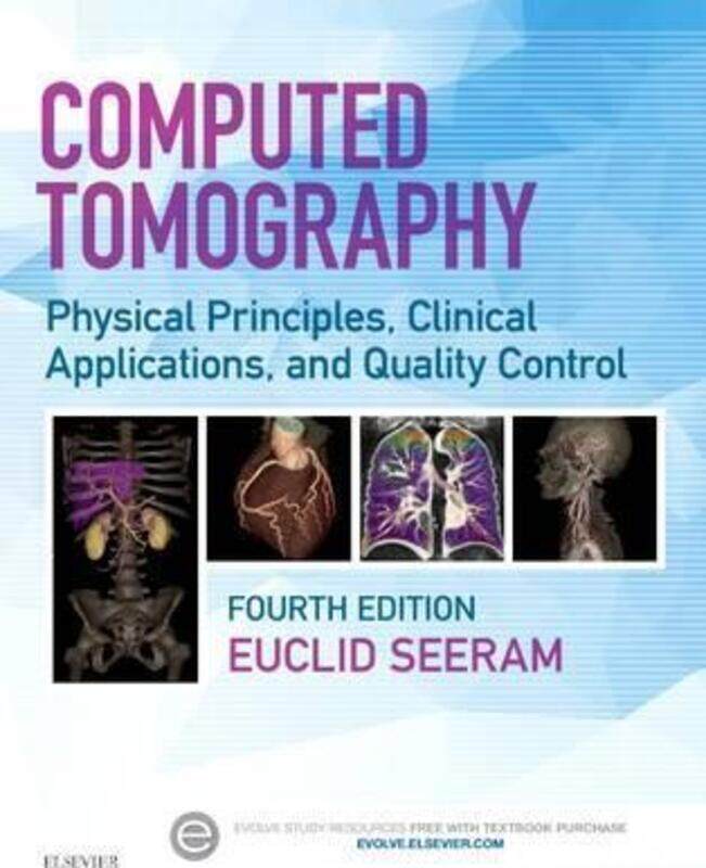 

Computed Tomography: Physical Principles, Clinical Applications, and Quality Control, Paperback Book, By: Euclid Seeram