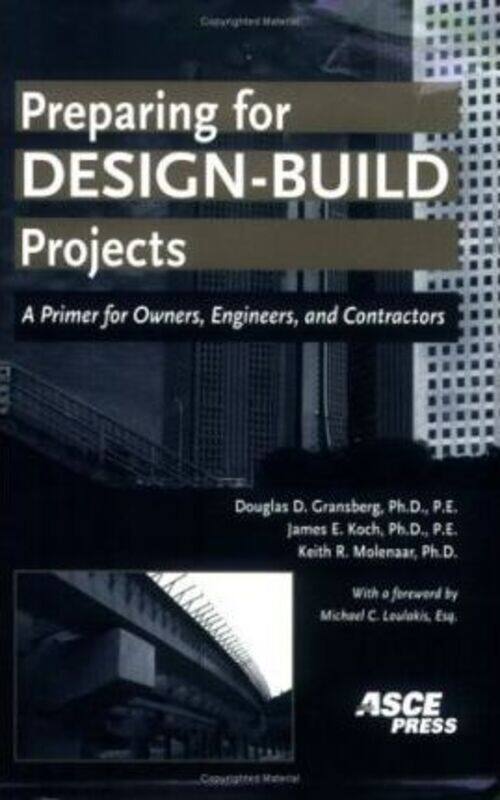 

Preparing for Design-build Projects: A Primer for Owners, Engineers, and Contractors, Paperback Book, By: Keith Molenaar