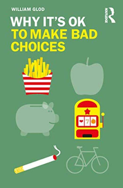 

Why Its OK to Make Bad Choices by William Institute for Humane Studies, George Mason University in Arlington, USA Glod-Paperback