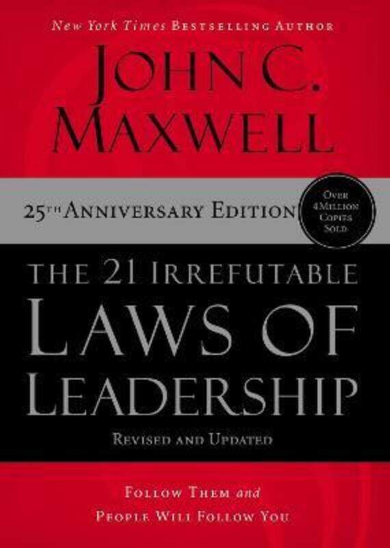 

The 21 Irrefutable Laws of Leadership: Follow Them and People Will Follow You