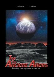 The True Ancient Aliens: Finding a New Planet to Live On.Hardcover,By :Karam, Johnson