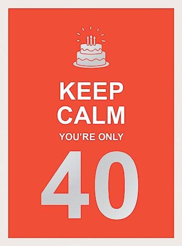 

Keep Calm You're Only 40,Hardcover,by:Summersdale Publishers
