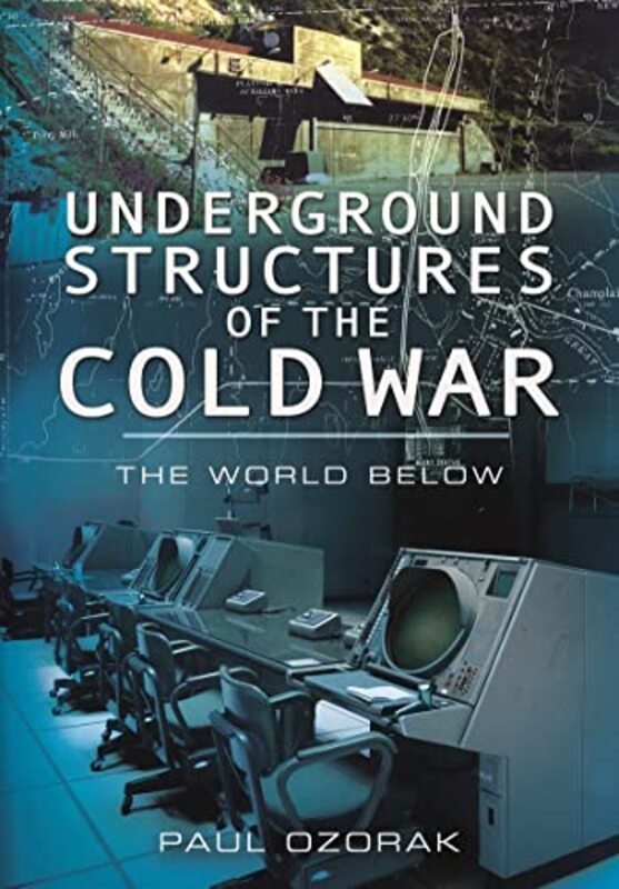 

Underground Structures of the Cold War by Paul Ozorak-Paperback