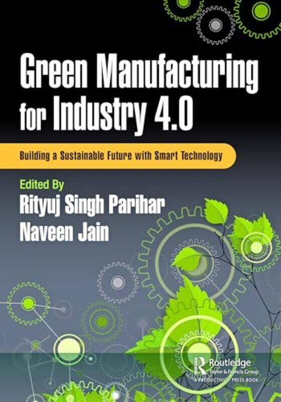 

Green Manufacturing for Industry 40 by Rityuj Singh PariharNaveen Jain-Paperback