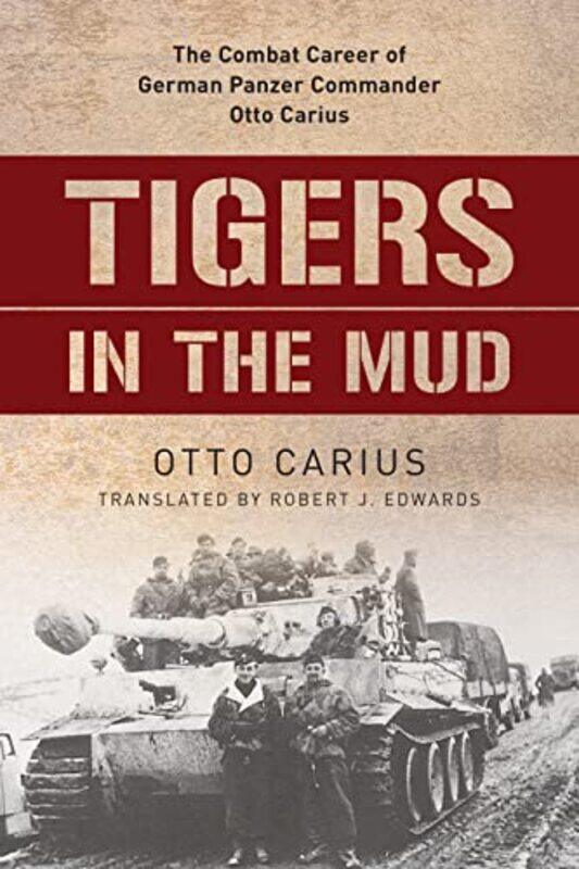 

Tigers in the Mud by Otto CariusRobert J Edwards-Paperback