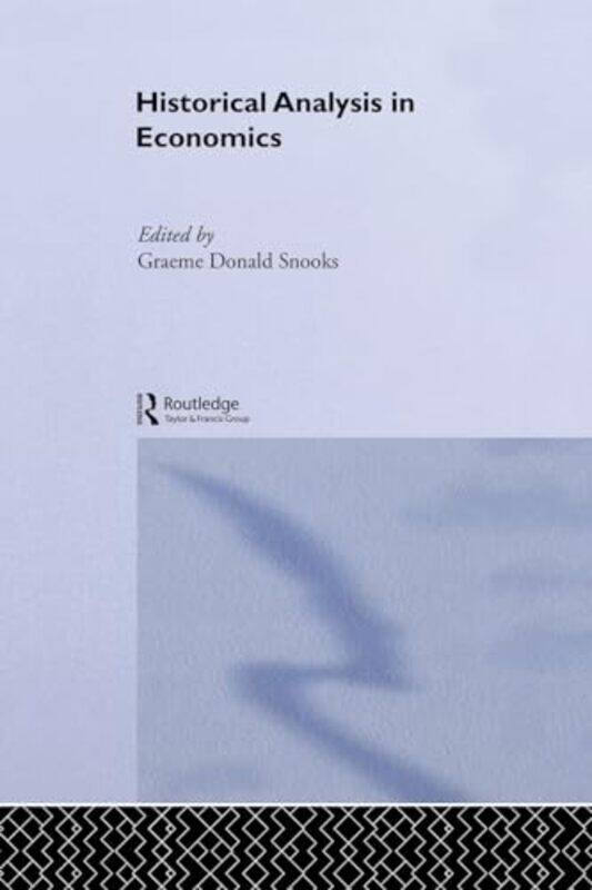 

Historical Analysis in Economics by Graeme Snooks-Paperback
