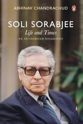 Soli Sorabji Life And Times An Authorized Biography by Abhinav Chandrachud - Hardcover