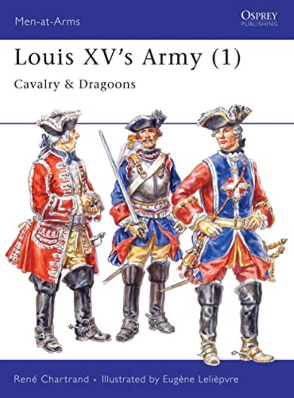 

Louis XVs Army 1 by Rene Author ChartrandEugene Leliepvre-Paperback