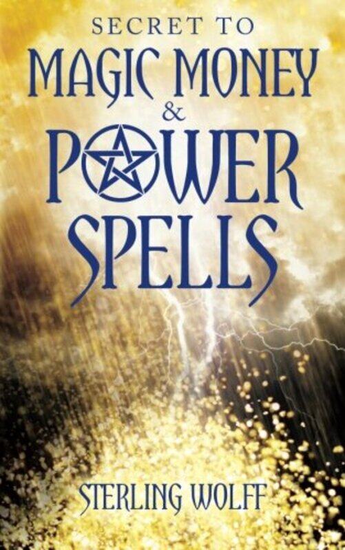 

Secret to Magic Money & Power Spells , Paperback by Wolff, Sterling