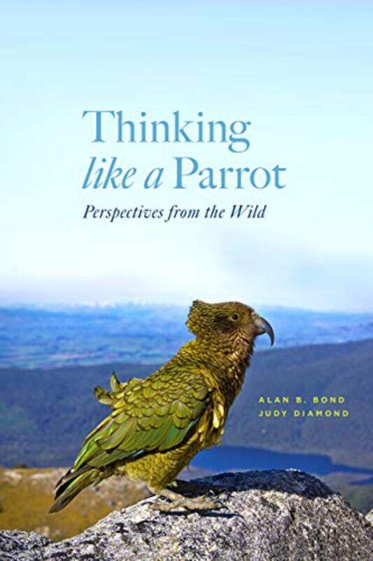 

Thinking Like A Parrot by Alan BondJudy Diamond-Hardcover