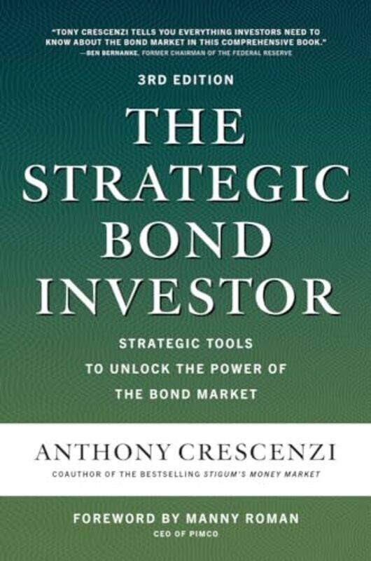 

The Strategic Bond Investor Third Edition Strategic Tools To Unlock The Power Of The Bond Market By Crescenzi, Anthony - Roman, Manny - Hardcover