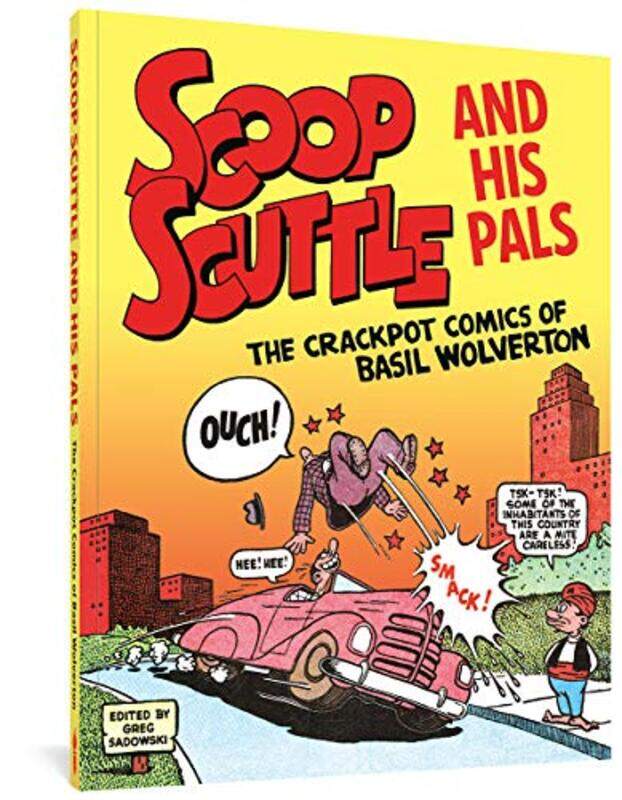 

Scoop Scuttle and His Pals The Crackpot Comics of Basil Wolverton by Basil WolvertonGreg Sadowski-Paperback