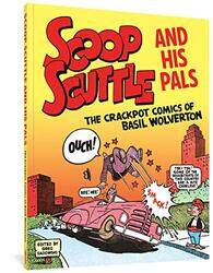 Scoop Scuttle and His Pals The Crackpot Comics of Basil Wolverton by Basil WolvertonGreg Sadowski-Paperback