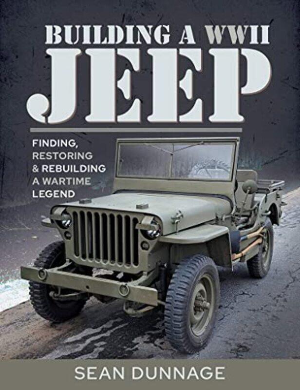 

Building a WWII Jeep by Sean Dunnage-Hardcover