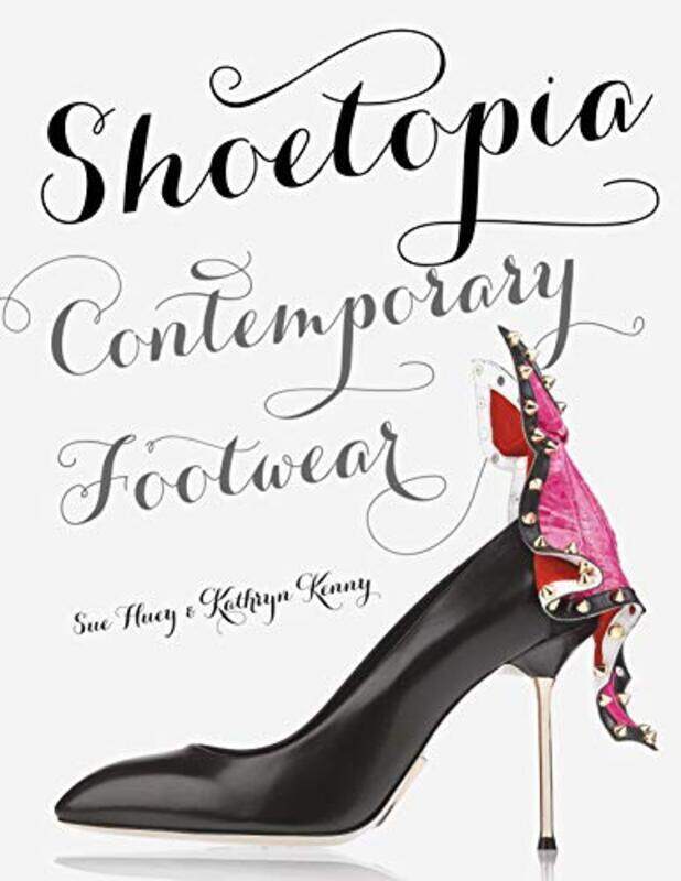 

Shoetopia: Contemporary Footwear, Hardcover Book, By: Sue Huey