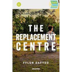 Quick Reads Replacement Centre The by Fflur Dafydd-Paperback