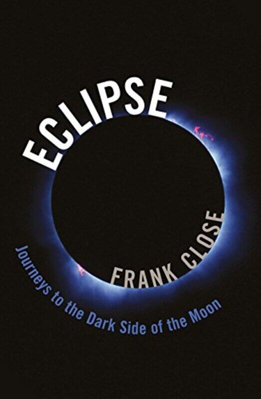 

Eclipse Journeys to the Dark Side of the Moon by Frank Professor, Professor, University of Oxford Close-Hardcover