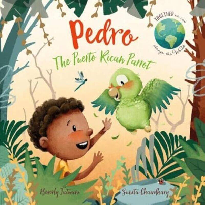 

Pedro The Puerto Rican Parrot By Jatwani, Beverly - Chawdhary, Sunita - Paperback