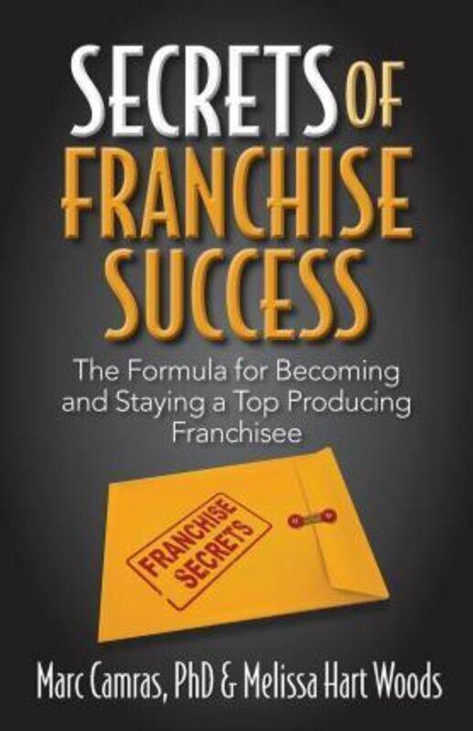 

Secrets of Franchise Success: The Formula for Becoming and Staying a Top Producing Franchisee,Paperback,ByHart Woods, Melissa - Camras, Marc