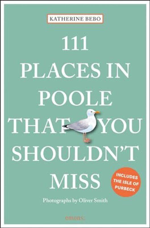 

111 Places in Poole That You Shouldnt Miss by Katherine Bebo-Paperback