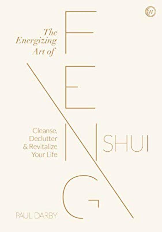 

The Energizing Art of Feng Shui: Cleanse, Declutter and Revitalize Your Life,Hardcover,by:Darby, Paul