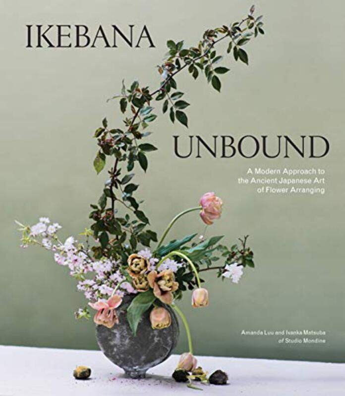 

Ikebana Unbound: A Modern Approach to the Ancient Japanese Art of Flower Arranging,Hardcover by Luu, Amanda - Matsuba, Ivanka