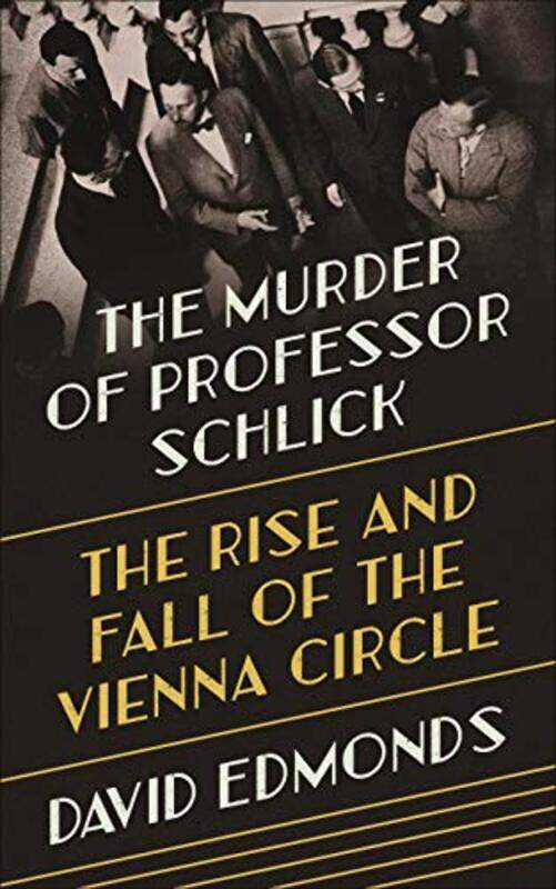 

The Murder of Professor Schlick by David Edmonds-Hardcover